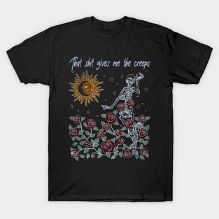 That Shit Gives Me The Creeps Skull Dance T-Shirt